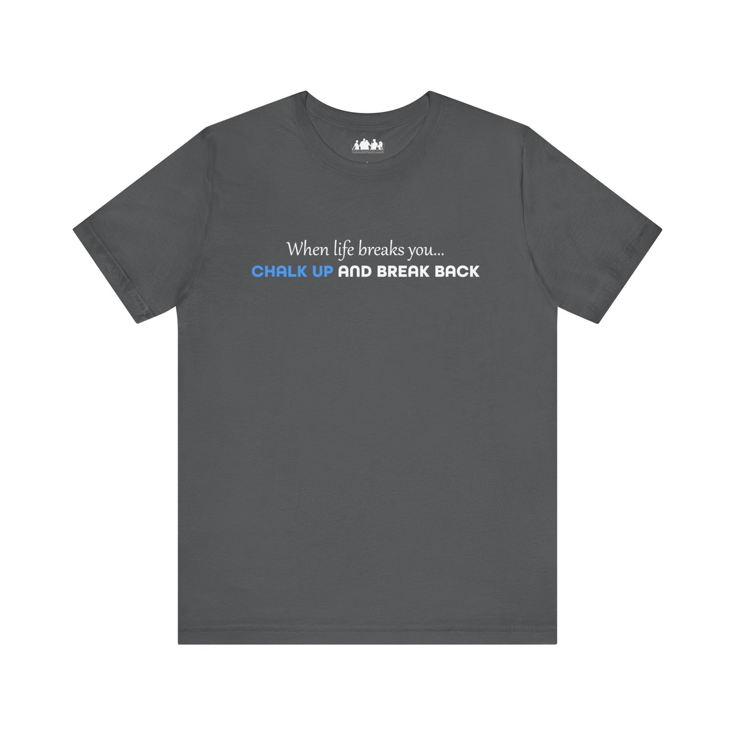 When Life Breaks You Tee Shirt