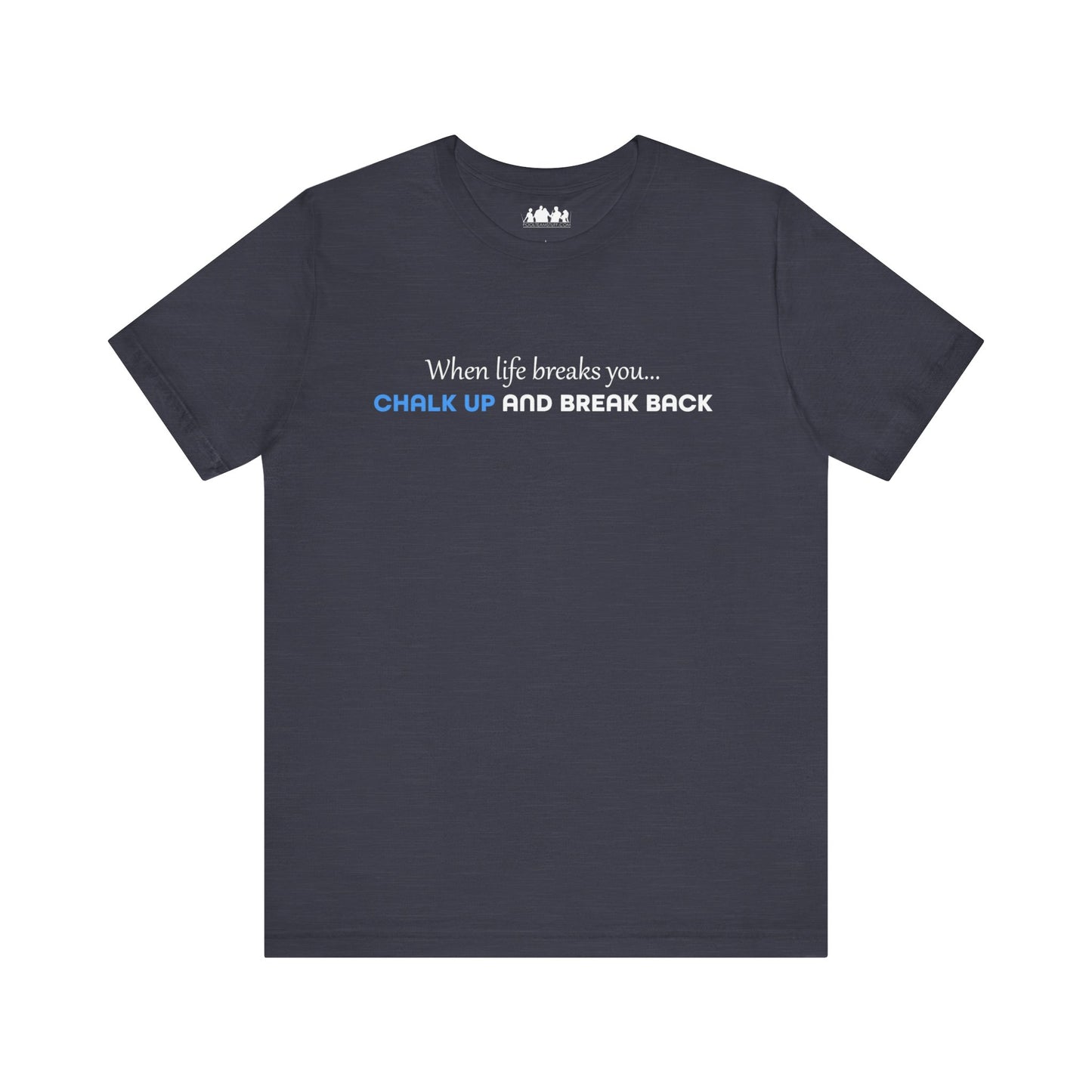 When Life Breaks You Tee Shirt